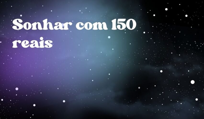 Sonhar com 150 reais