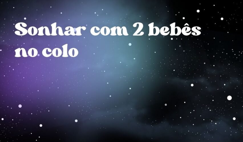 Sonhar com 2 bebês no colo