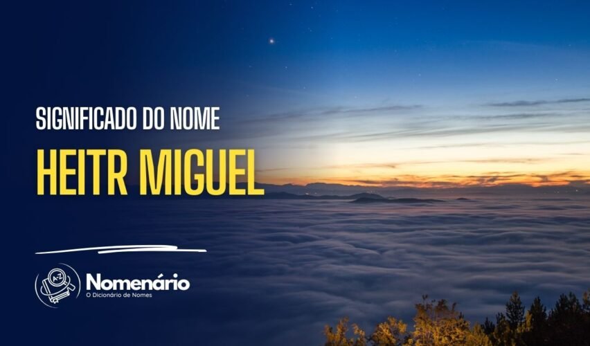 significado do nome heitr miguel