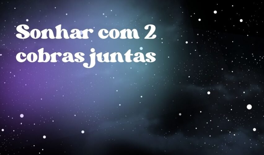 Sonhar com 2 cobras juntas