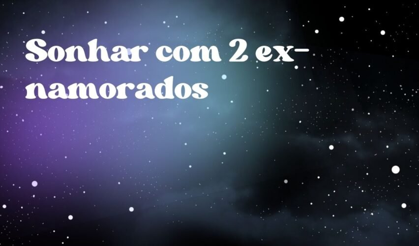 Sonhar com 2 ex-namorados