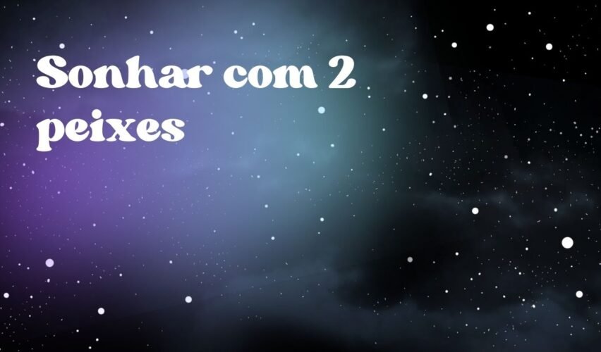 Sonhar com 2 peixes
