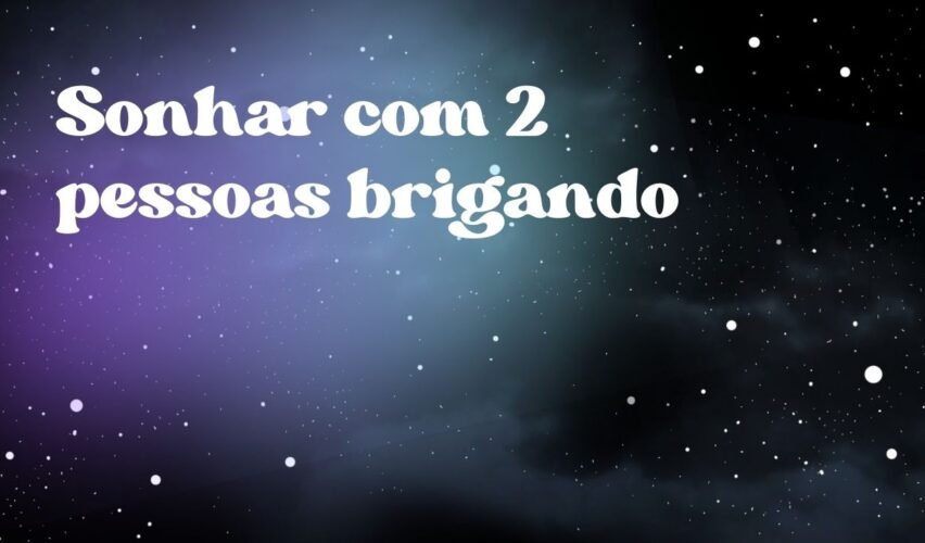Sonhar com 2 pessoas brigando