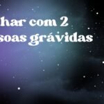 Sonhar com 2 pessoas grávidas