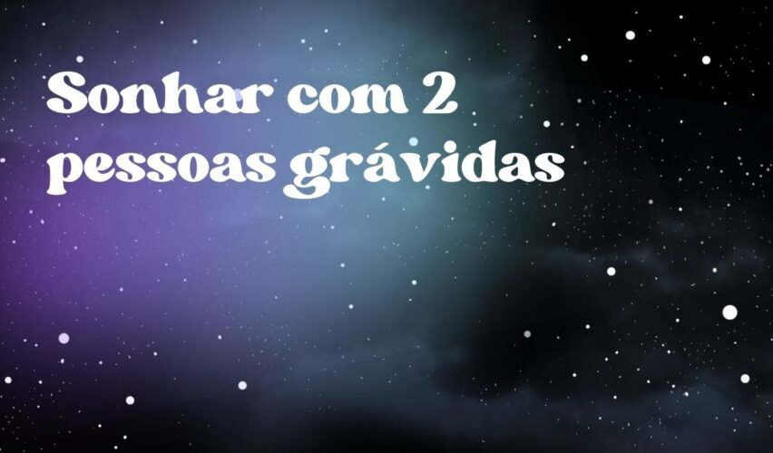 Sonhar com 2 pessoas grávidas