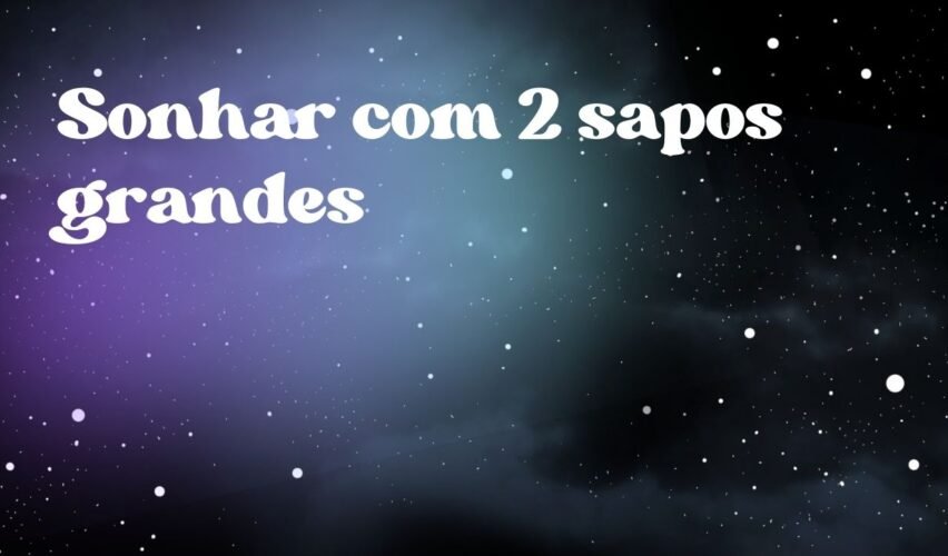 Sonhar com 2 sapos grandes