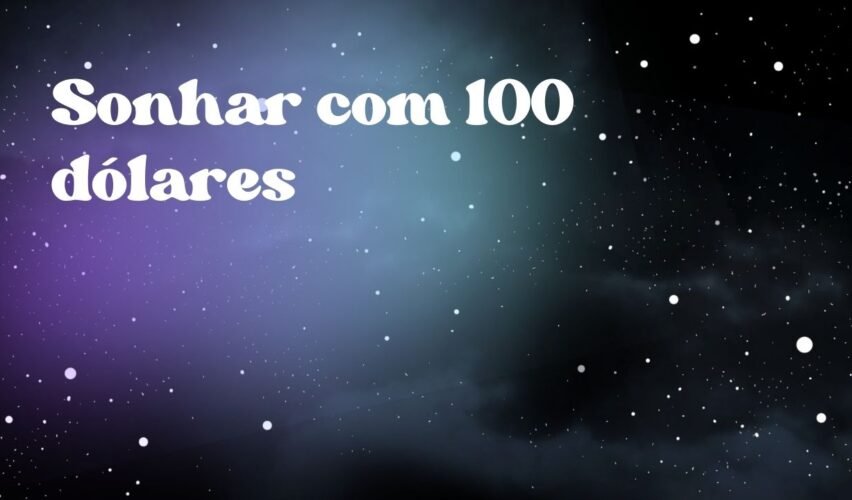 Sonhar com 100 dólares
