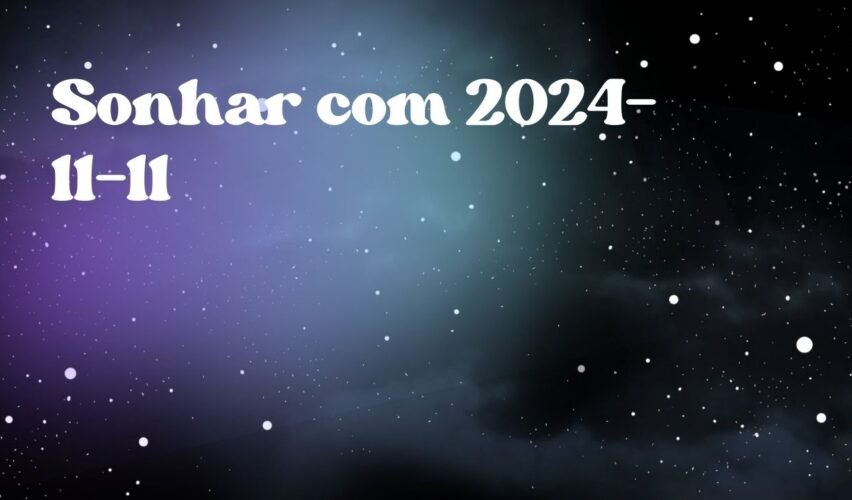 Sonhar com 2024-11-11