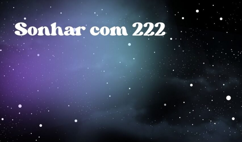 Sonhar com 222