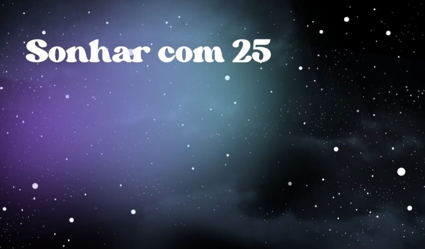 Sonhar com 25