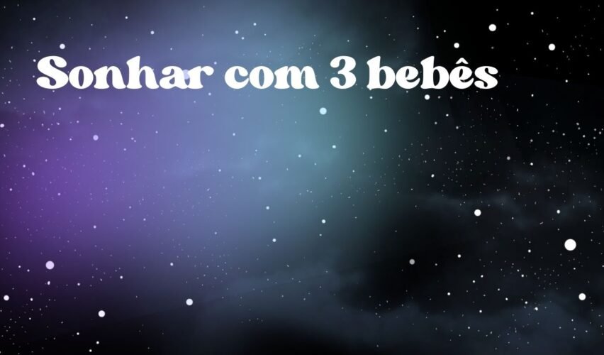 Sonhar com 3 bebês