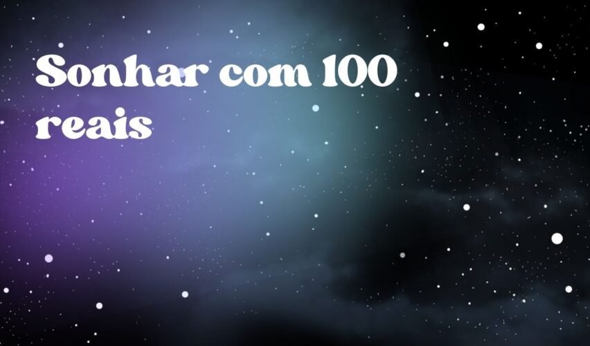 Sonhar com 100 reais