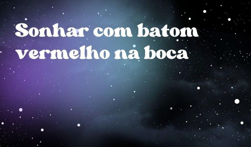 Sonhar com batom vermelho na boca