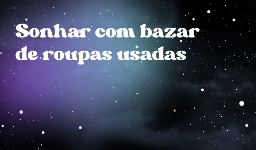 Sonhar com bazar de roupas usadas