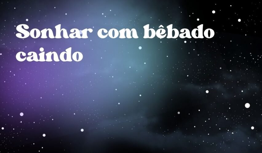 Sonhar com bêbado caindo