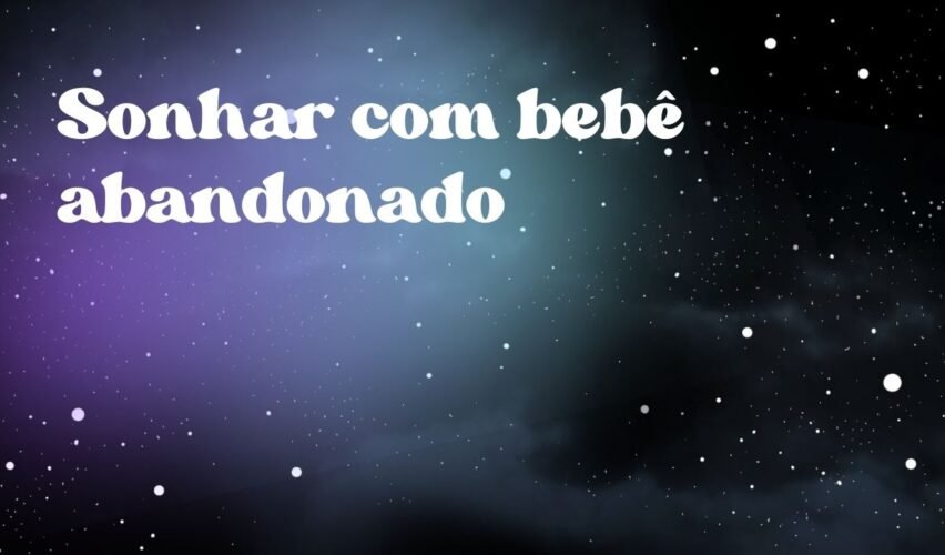 Sonhar com bebê abandonado