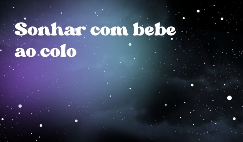 Sonhar com bebe ao colo