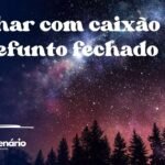 Sonhar com caixão de defunto fechado