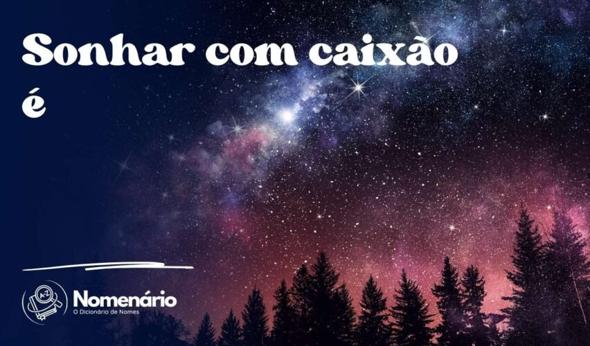 Sonhar com caixão é