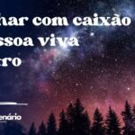 Sonhar com caixão e pessoa viva dentro