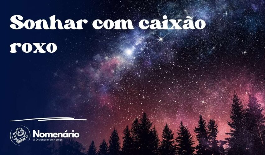 Sonhar com caixão roxo