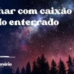 Sonhar com caixão sendo enterrado