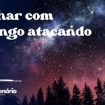 Sonhar com calango atacando