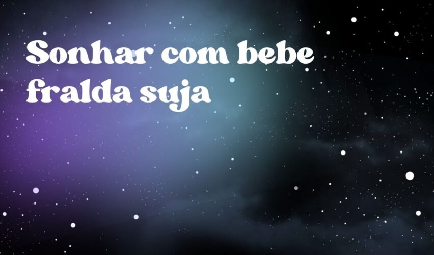 Sonhar com bebe fralda suja