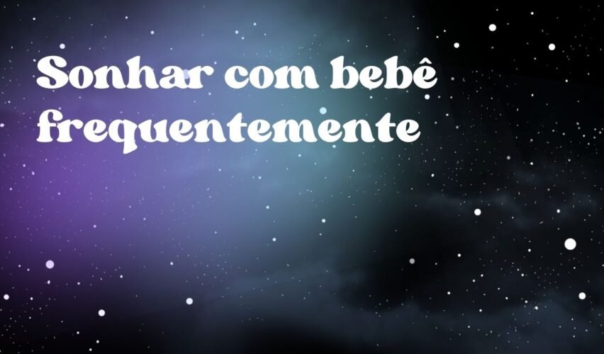Sonhar com bebê frequentemente