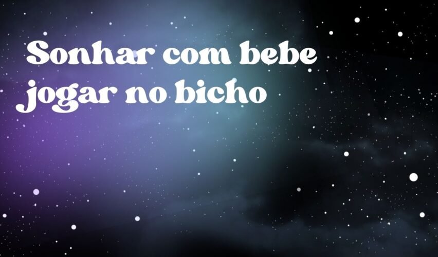 Sonhar com bebe jogar no bicho