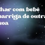 Sonhar com bebê na barriga de outra pessoa