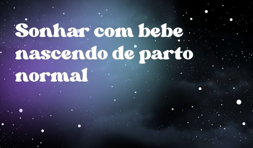 Sonhar com bebe nascendo de parto normal