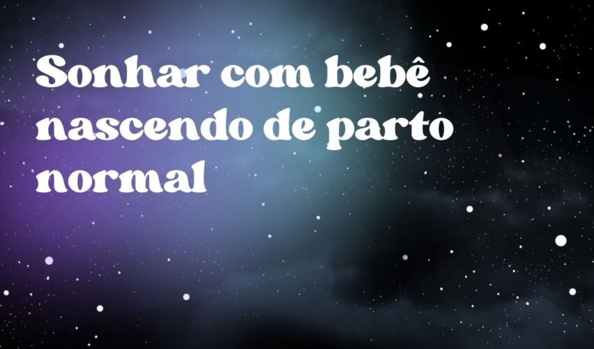 Sonhar com bebê nascendo de parto normal