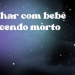 Sonhar com bebê nascendo morto