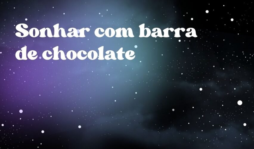Sonhar com barra de chocolate