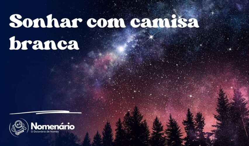 Sonhar com camisa branca