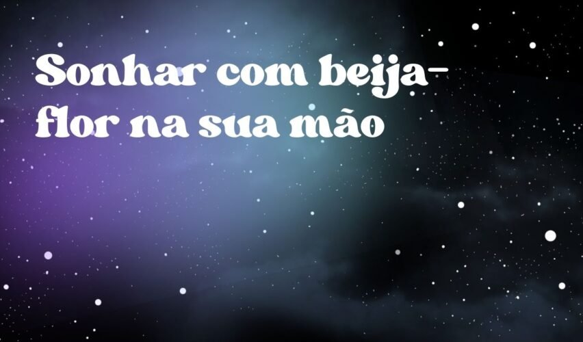 Sonhar com beija-flor na sua mão