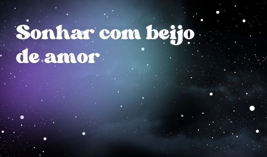 Sonhar com beijo de amor