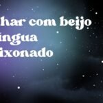 Sonhar com beijo de língua apaixonado