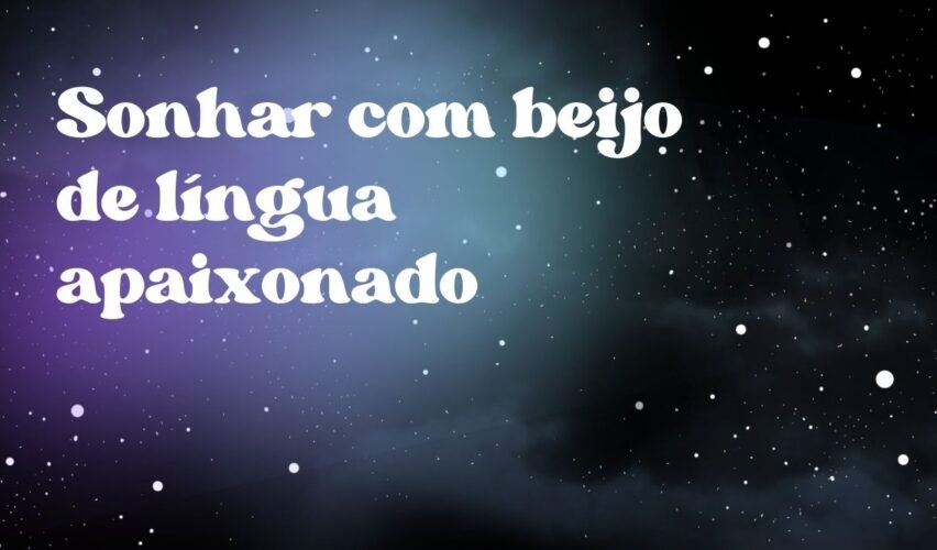 Sonhar com beijo de língua apaixonado
