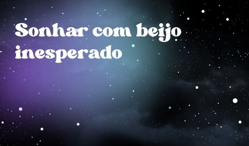 Sonhar com beijo inesperado