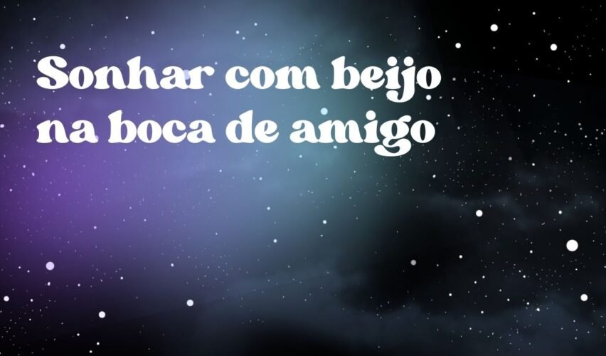 Sonhar com beijo na boca de amigo