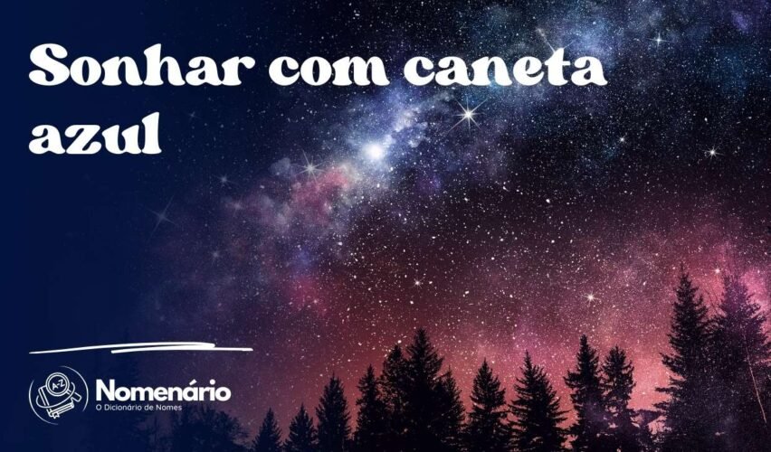 Sonhar com caneta azul
