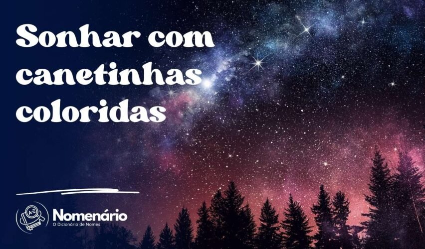 Sonhar com canetinhas coloridas