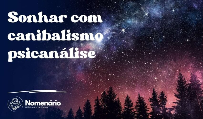 Sonhar com canibalismo psicanálise