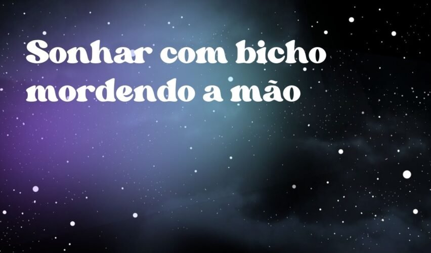 Sonhar com bicho mordendo a mão