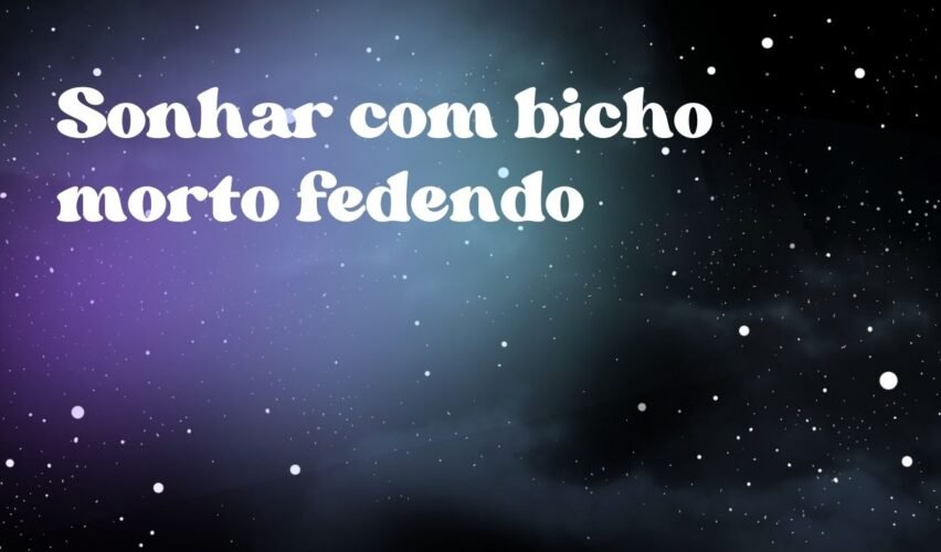 Sonhar com bicho morto fedendo