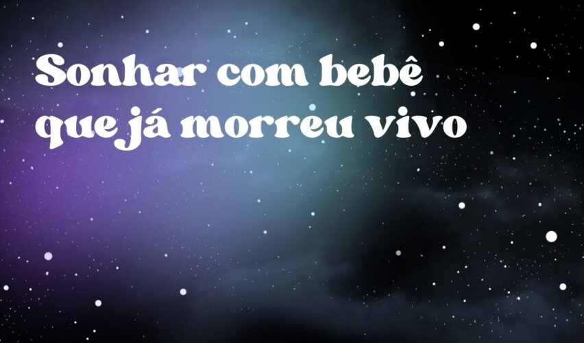 Sonhar com bebê que já morreu vivo