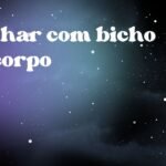 Sonhar com bicho no corpo
