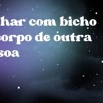 Sonhar com bicho no corpo de outra pessoa